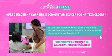 Formação em Tecnologia para Mulheres: Conheça a 7ª Edição do Ada’s DEV – Product Manager