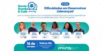 Último encontro do ciclo Gente & Gestão & Café da ProWay vai debater dificuldades em desenvolver lideranças