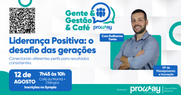 12/08 | Liderança Positiva: o desafio das gerações Conectando diferentes perfis para resultados consistentes