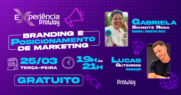 Experiência ProWay: Branding e Posicionamento de Marketing - EVENTO GRATUITO